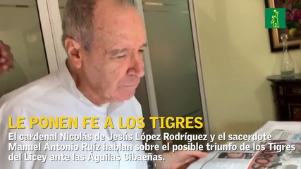 Cardenal Nicolás de Jesús le tiene fe a los Tigres