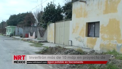 Invertirán más de 10 mdp en proyecto de agua potable en Sacramento