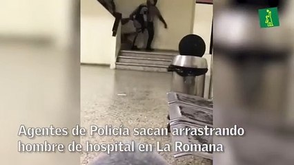 Agentes de la Policía sacan arrastrando hombre de hospital en La Romana