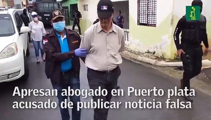Apresan abogado en Puerto plata acusado de publicar noticia falsa
