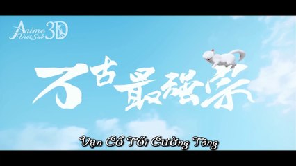 VẠN CỔ TỐI CƯỜNG TÔNG - TẬP 2- VIETSUB - ANIME3DVIETSUB