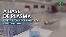 Costa Rica avanza desarrollo de medicamento contra COVID-19 a base de plasma
