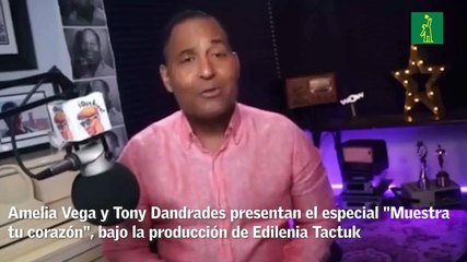 Amelia Vega y Tony Dandrades presentan el especial "Muestra tu corazón"