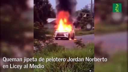 Queman jipeta de pelotero Jordan Norberto en Licey al Medio