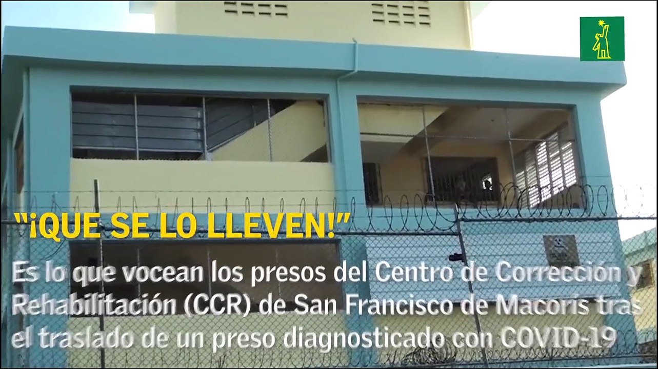 Presos de San Francisco de Macorís exigen que trasladen a preso con COVID-19