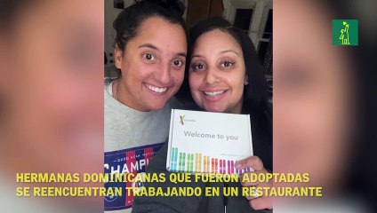 Hermanas dominicanas que fueron adoptadas se reencuentran trabajando en un restaurante.
