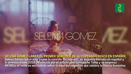 Selena Gómez lanza el primer sencillo de su esperado disco en español
