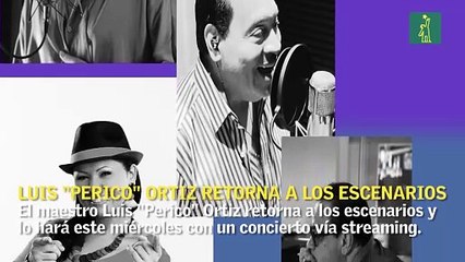 Luis "Perico" Ortiz retorna a los escenarios