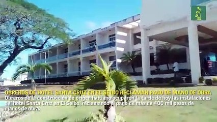 Obreros de hotel Santa Cruz en El Seibo reclaman pago de mano de obra