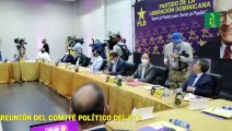 Inicia primera reunión del Comité Político ampliado del PLD.