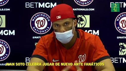 Juan Soto celebra jugar de nuevo ante fanáticos.