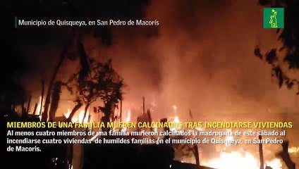 Cuatro  miembros de una familia mueren calcinados al incendiarse viviendas en el municipio de Quisqueya