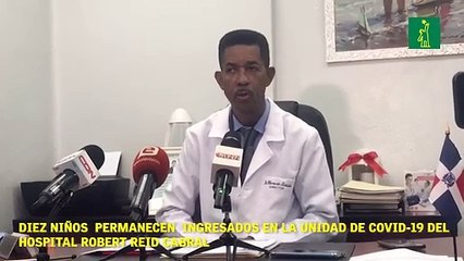 Diez niños  permanecen  ingresados en la unidad de COVID-19 del hospital Robert Reid Cabral.