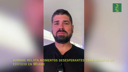 Hombre relata momentos desesperantes tras colapso de edificio en Miami