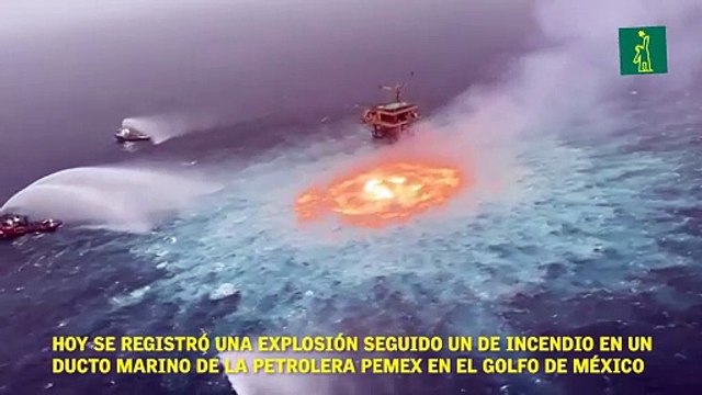 Hoy se registró una explosión seguido un de incendio en un ducto marino de la petrolera PeMex en el Golfo de méxico.
