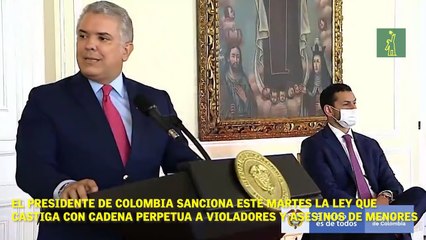 Iván Duque sanciona la Ley que reglamenta la Cadena Perpetua para violadores y asesinos de niños en colombia.