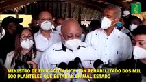 Ministro de Educación dice han rehabilitado dos mil 500 planteles que estaban en mal estado