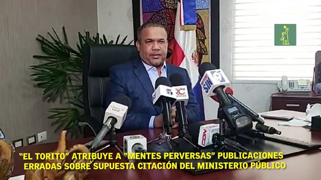“El Torito” atribuye a “mentes perversas” publicaciones erradas sobre supuesta citación del Ministerio Público
