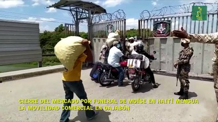 Cierre del mercado por funeral de Moïse en Haití mengua la movilidad comercial en Dajabón