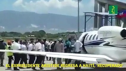 El expresidente Aristide regresa a Haití, 'recuperado'