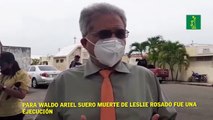 Para Waldo Ariel Suero muerte de Leslie Rosado fue una ejecución