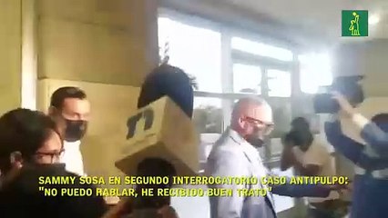 Sammy Sosa en segundo interrogatorio caso Antipulpo: "No puedo hablar, he recibido buen trato"