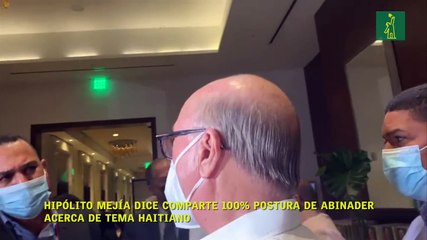 Hipólito Mejía dice comparte 100% postura de Abinader acerca de tema haitiano