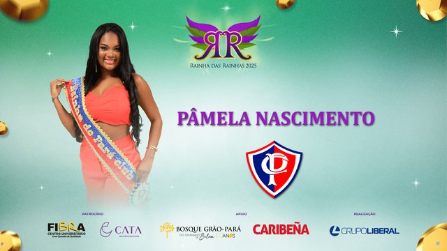 Rainha das Rainhas 2025: veja a apresentação da candidata PÂMELA NASCIMENTO, do PARÁ CLUBE
