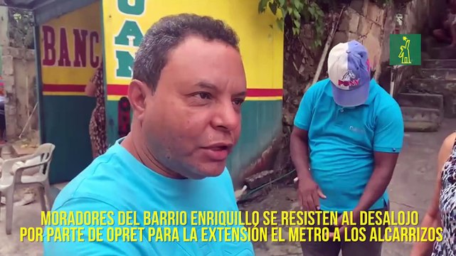 Moradores del barrio Enriquillo se resisten al desalojo por parte de Opret para la extensión el Metro a Los Alcarrizos