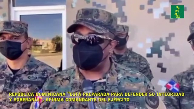 República Dominicana “está preparada para defender su integridad y soberanía”, afirma comandante del Ejército