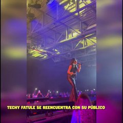 Techy Fatule se reencuentra con su público