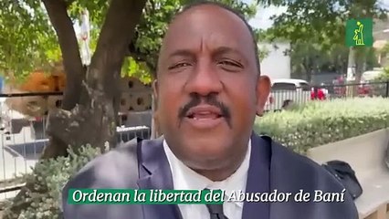 Ordenan la libertad del abusador de Baní