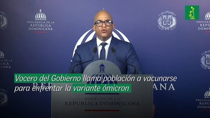 Vocero del Gobierno llama población a vacunarse para enfrentar la variante ómicron