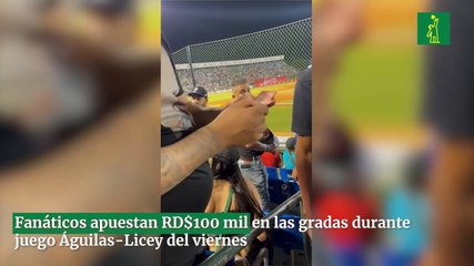 Fanáticos apuestan RD$100 mil en las gradas durante juego Águilas-Licey del viernes