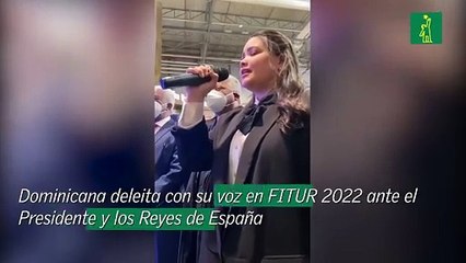 Dominicana deleita con su voz en FITUR 2022 ante el Presidente y los Reyes de España