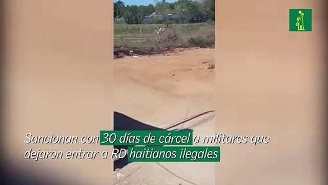 Sancionan con 30 días de cárcel a militares que dejaron entrar a RD haitianos ilegales