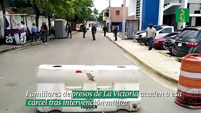 Familiares de presos de La Victoria acuden a esa cárcel tras intervención militar