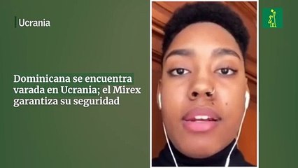 Dominicana se encuentra varada en Ucrania; el Mirex garantiza su seguridad