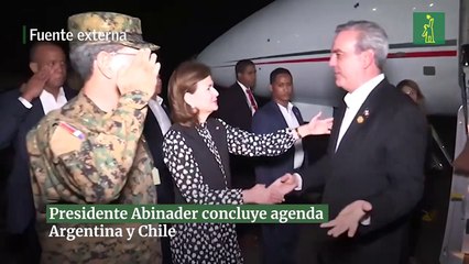 Presidente Abinader concluye agenda Argentina y Chile
