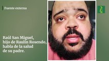 Raúl San Miguel, hijo de Raulín Rosendo, habla de la salud de su padre