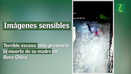 Terrible escena: niño presenció la muerte de su madre en Boca Chica