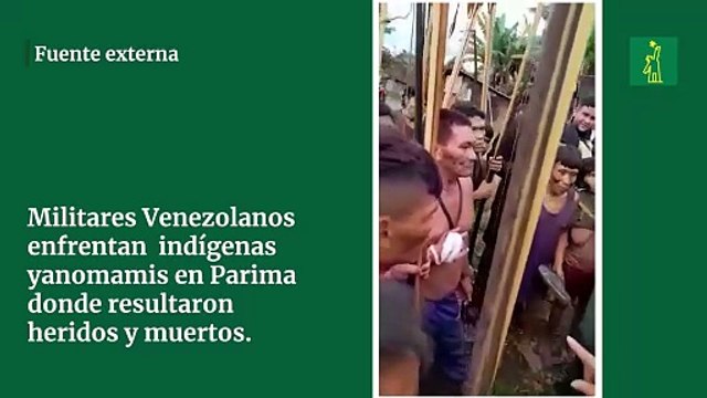 Militares Venezolanos enfrentan indígenas Yanomamis en Parima donde resultaron heridos y muertos.