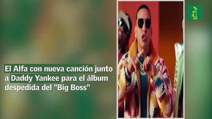 El Alfa con nueva canción junto a Daddy Yankee para el álbum despedida del "Big Boss"