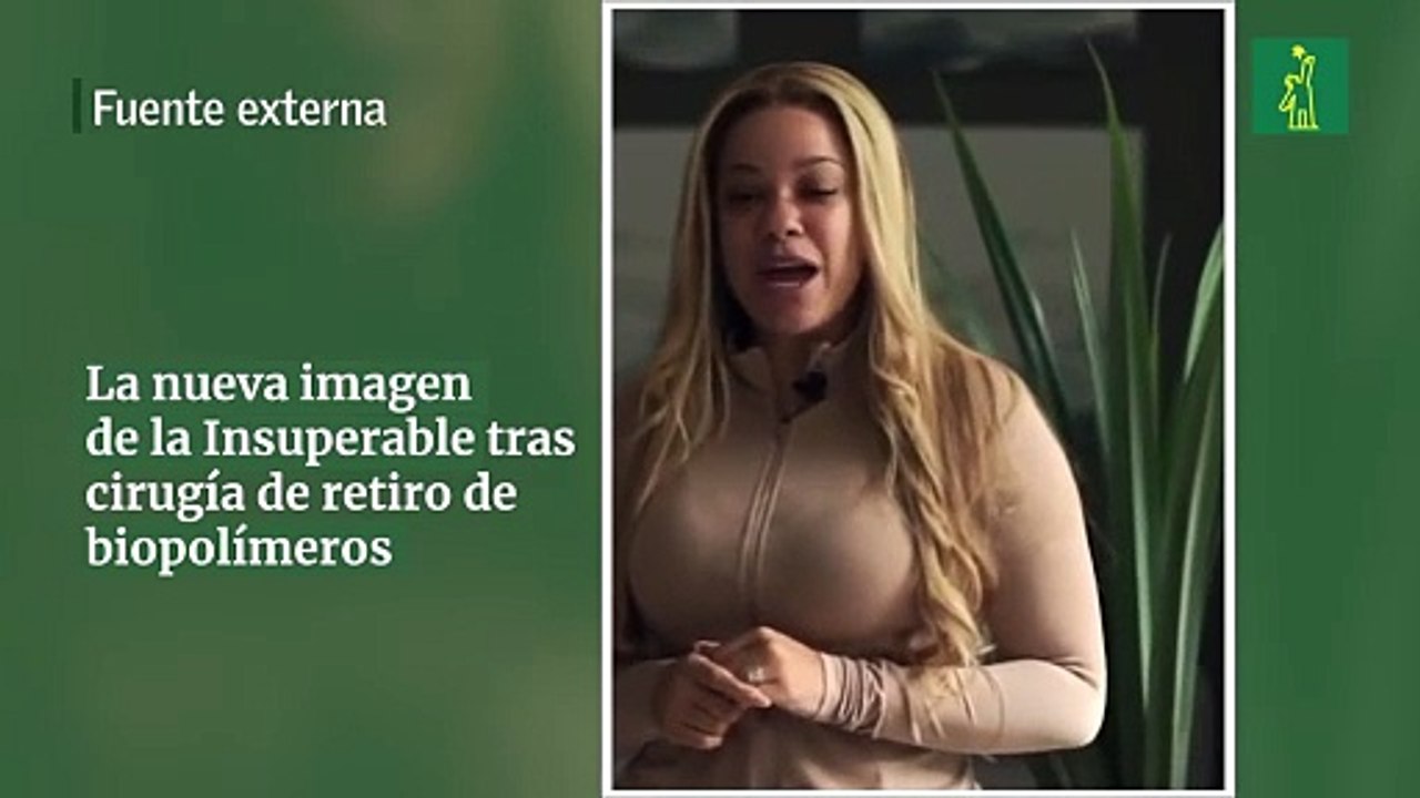 La nueva imagen de la Insuperable tras cirugía de retiro de biopolímeros