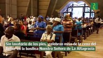 Sin lavatorio de los pies,  celebran misa de la cena del Señor en la basílica Nuestra Señora de La Altagracia
