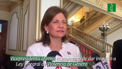 Vicepresidenta afirma es momento de dar impulso a Ley Integral de Violencia de Género