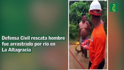 Defensa Civil rescata hombre fue arrastrado por río en La Altagracia