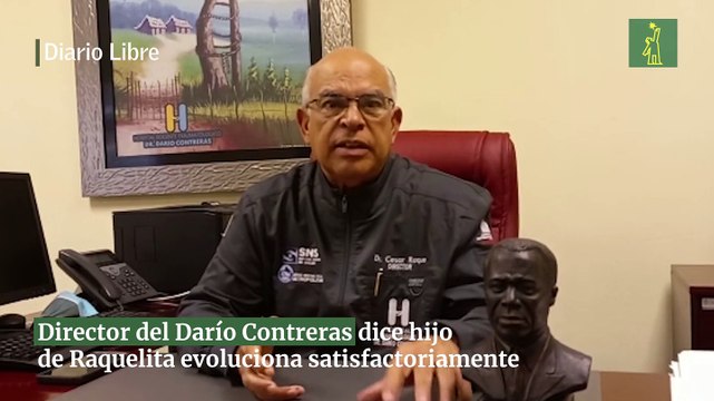 Director del Darío Contreras dice hijo de Raquelita evoluciona satisfactoriamente