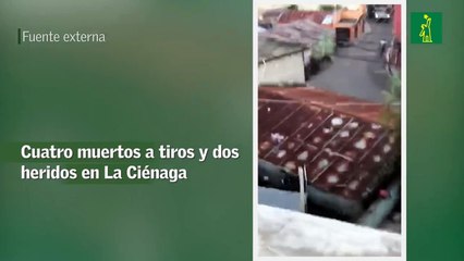 Cuatro muertos a tiros y dos heridos en La Ciénaga