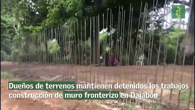 Dueños de terrenos mantienen detenidos los trabajos construcción de muro fronterizo en Dajabón